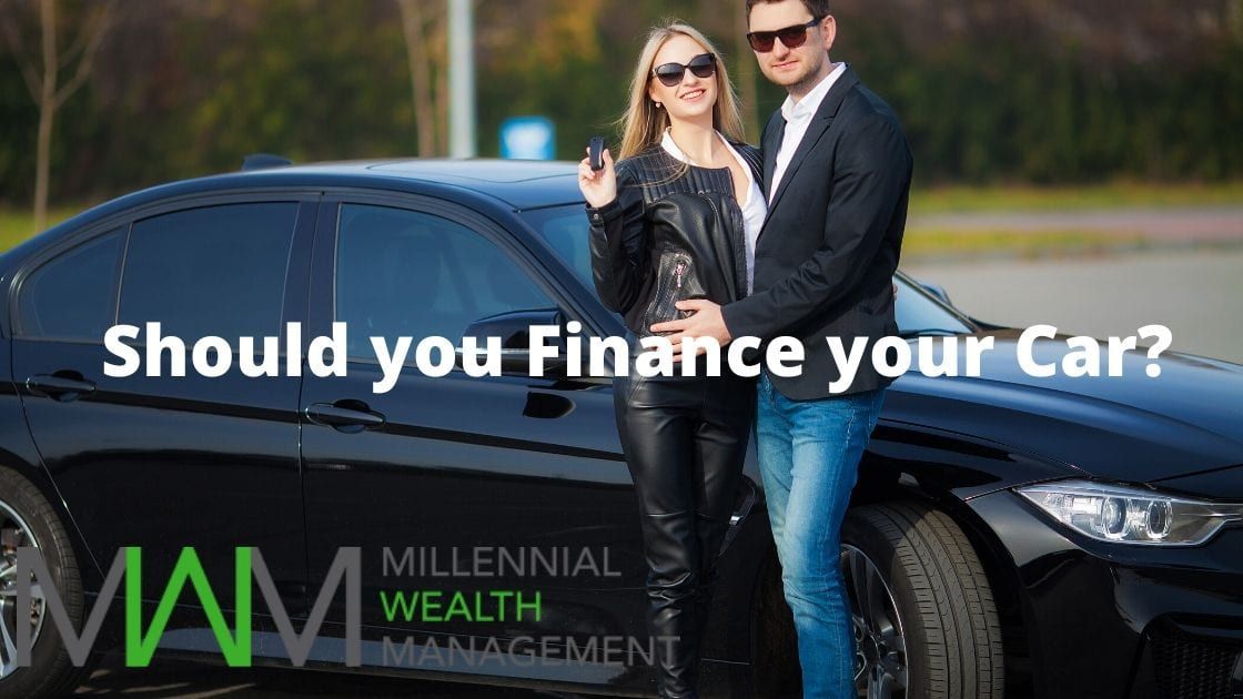 Should you Finance your Car? | Millennial Wealth Management